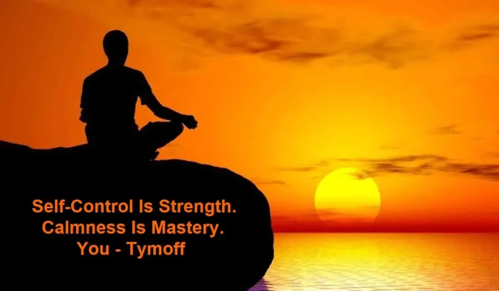 Self-Control Is Strength. Calmness Is Mastery. You - Tymoff