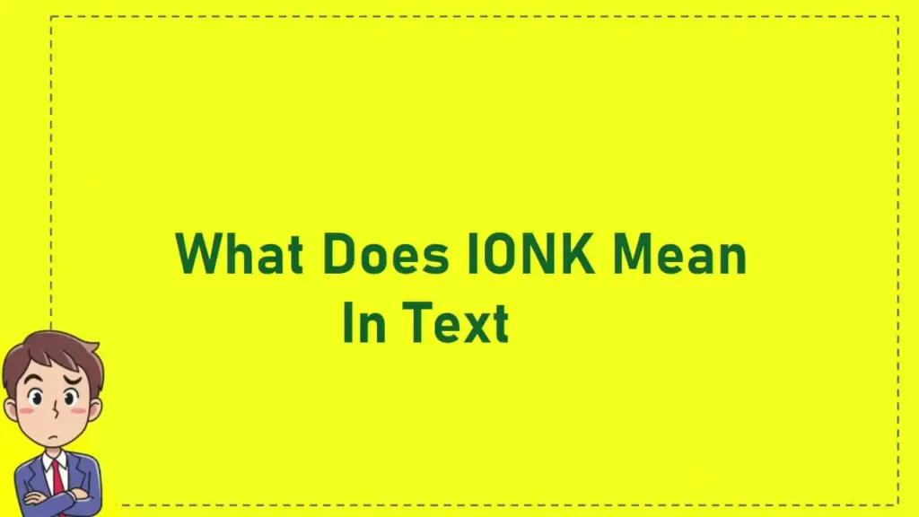 What Does IONK Mean in Text